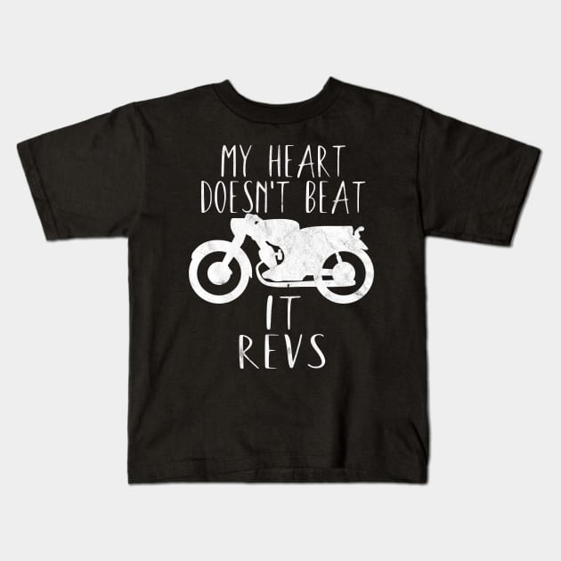 Motorcycle my heart doesn't beat it revs Kids T-Shirt by maxcode